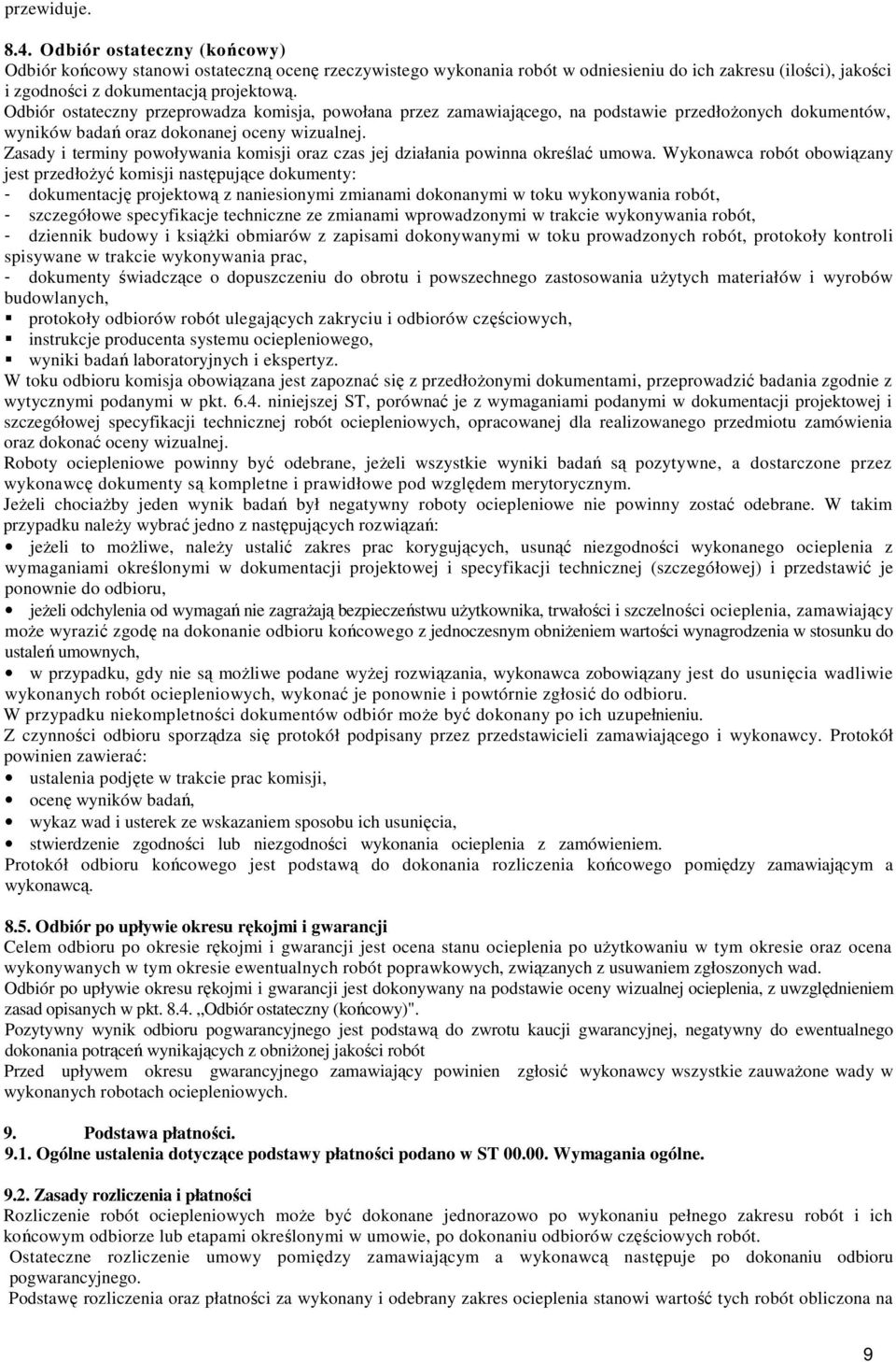 Zasady i terminy powoływania komisji oraz czas jej działania powinna określać umowa.