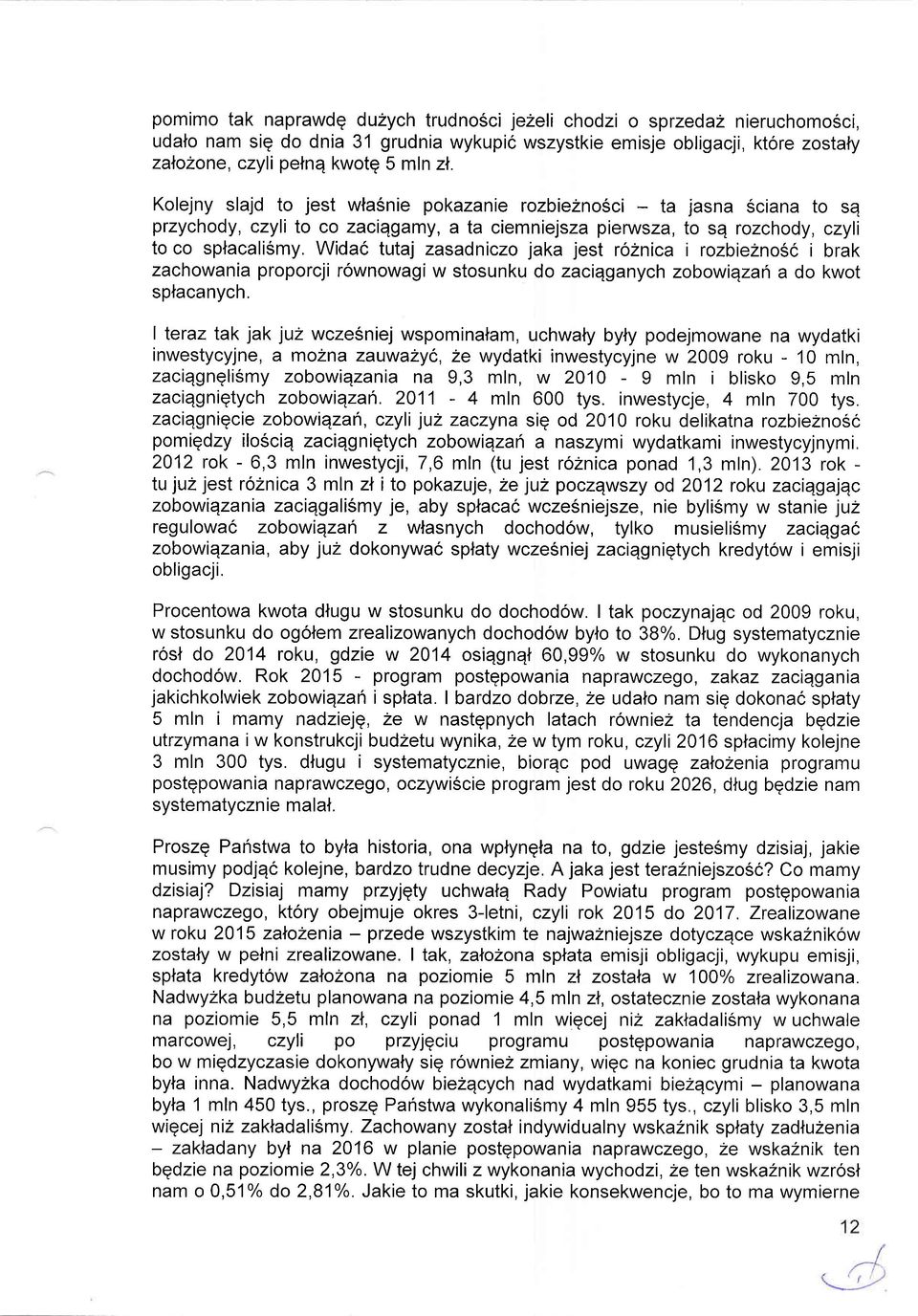 Wida6 tutaj zasadniczo jaka jest ro2nica i rozbie2no56 i brak zachowania proporcji rownowagi w stosunku do zaciqganych zobowiqzan a do kwot splacanych.