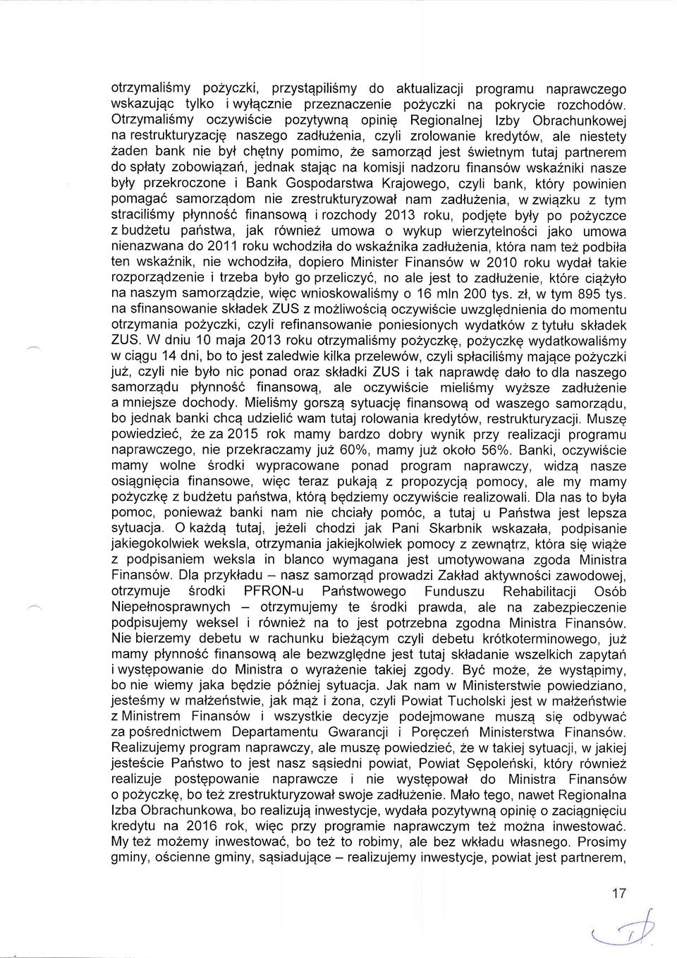 jest swietnym tutaj parlnerem do sptaty zobowiqzafi, jednak stajqc na komisji nadzoru finansow wskazniki nasze byly przekroczone i Bank Gospodarstwa Krajowego, czyli bank, ktory powinien pomaga6