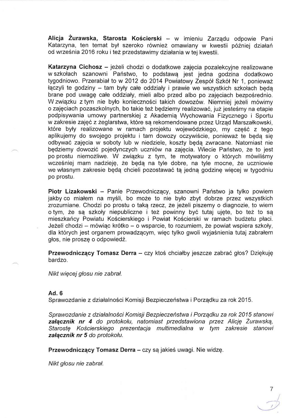 Przerabial to w 2012 do 2014 Powiatowy Zespol Szkol Nr 1, poniewaz lqczyli te godziny - tam byty cale oddzialy i prawie we wszystkich szkotach bgdq brane pod uwagq cale oddzialy, mieli albo przed