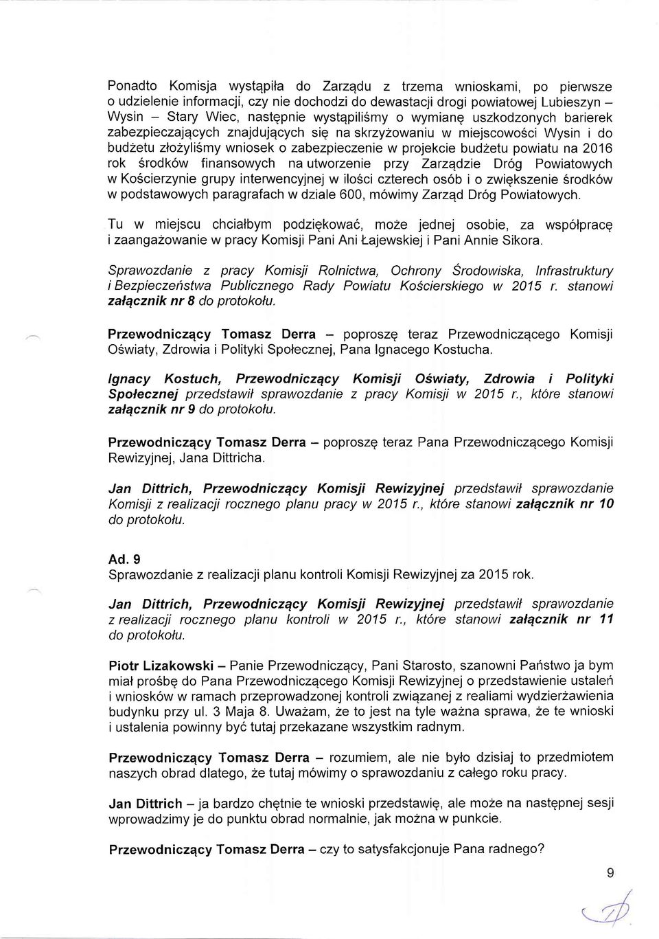 finansowych na utworzenie Wzy Zarzqdzie Drog Powiatowych w Ko6cierzynie grupy intenruencyjnej w ilosci czterech osob i o zwiqkszenie srodkow w podstawowych paragrafach w dziale 600, mowimy Zarzqd