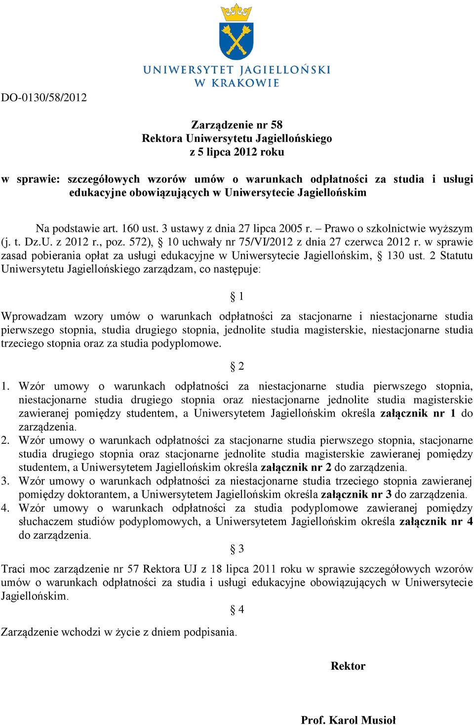 572), 10 uchwały nr 75/VI/2012 z dnia 27 czerwca 2012 r. w sprawie zasad pobierania opłat za usługi edukacyjne w Uniwersytecie Jagiellońskim, 130 ust.