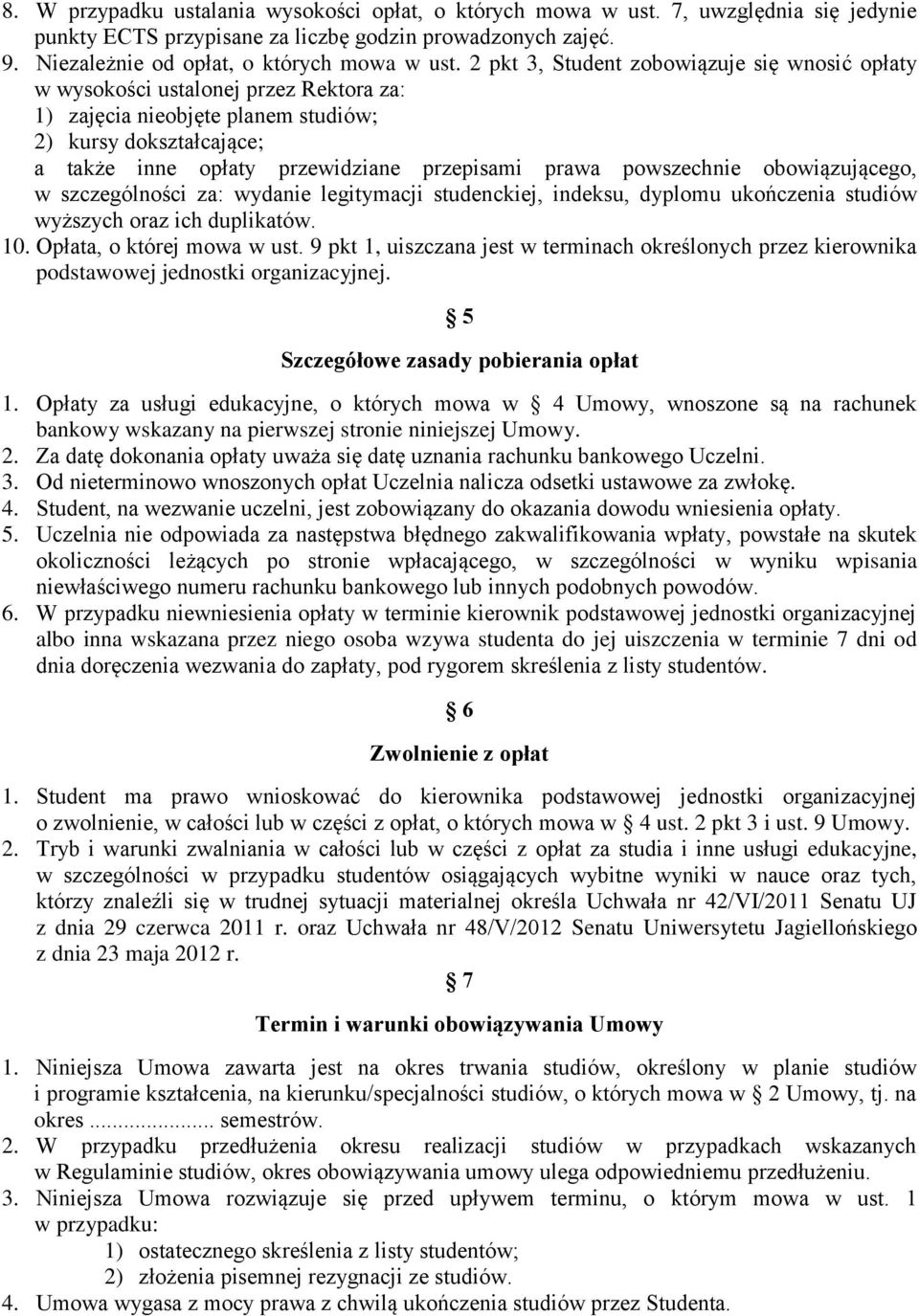powszechnie obowiązującego, w szczególności za: wydanie legitymacji studenckiej, indeksu, dyplomu ukończenia studiów wyższych oraz ich duplikatów. 10. Opłata, o której mowa w ust.