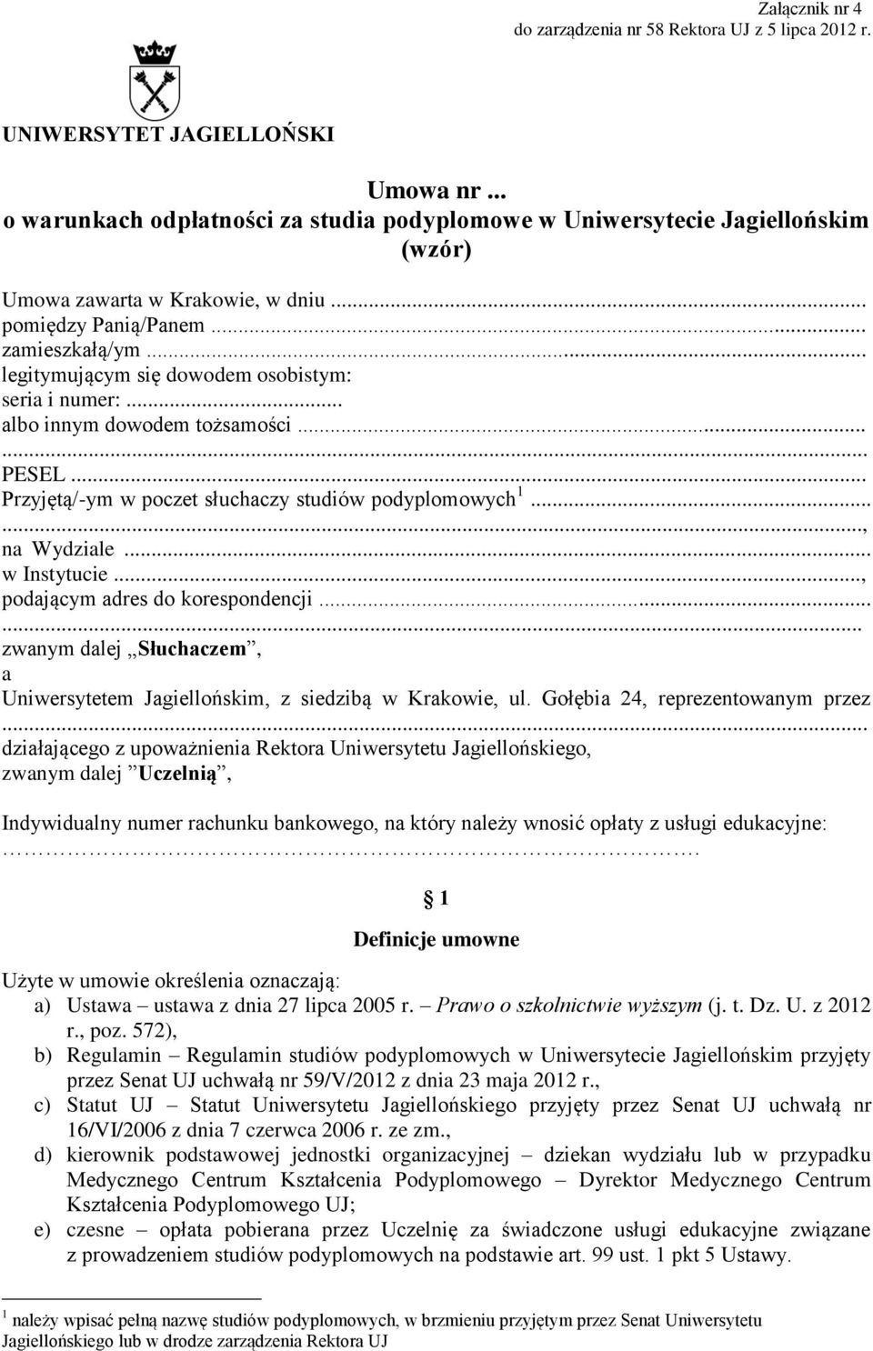 .. legitymującym się dowodem osobistym: seria i numer:... albo innym dowodem tożsamości...... PESEL... Przyjętą/-ym w poczet słuchaczy studiów podyplomowych 1......, na Wydziale... w Instytucie.