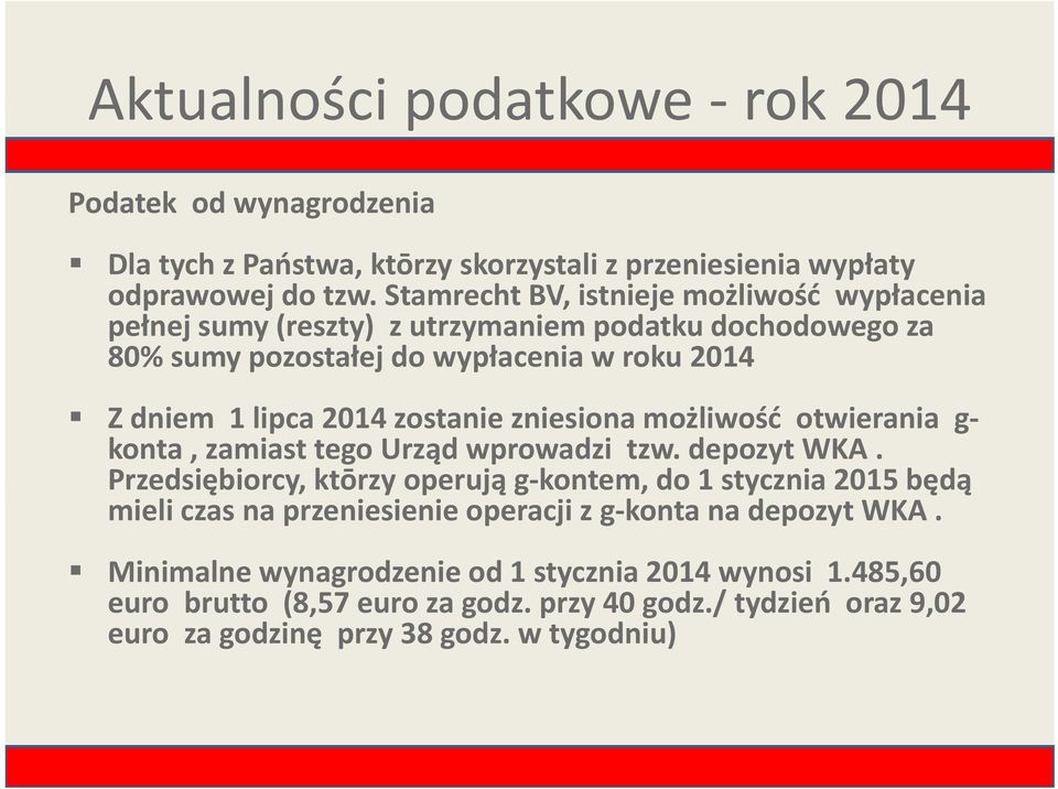 zostanie zniesiona możliwość otwierania g konta, zamiast tego Urząd wprowadzi tzw. depozyt WKA.
