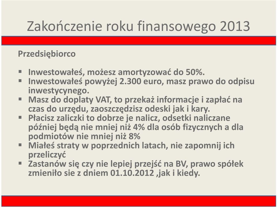 Masz do doplaty VAT, to przekaż informacje i zapłać na czas do urzędu, zaoszczędzisz odeski jak i kary.
