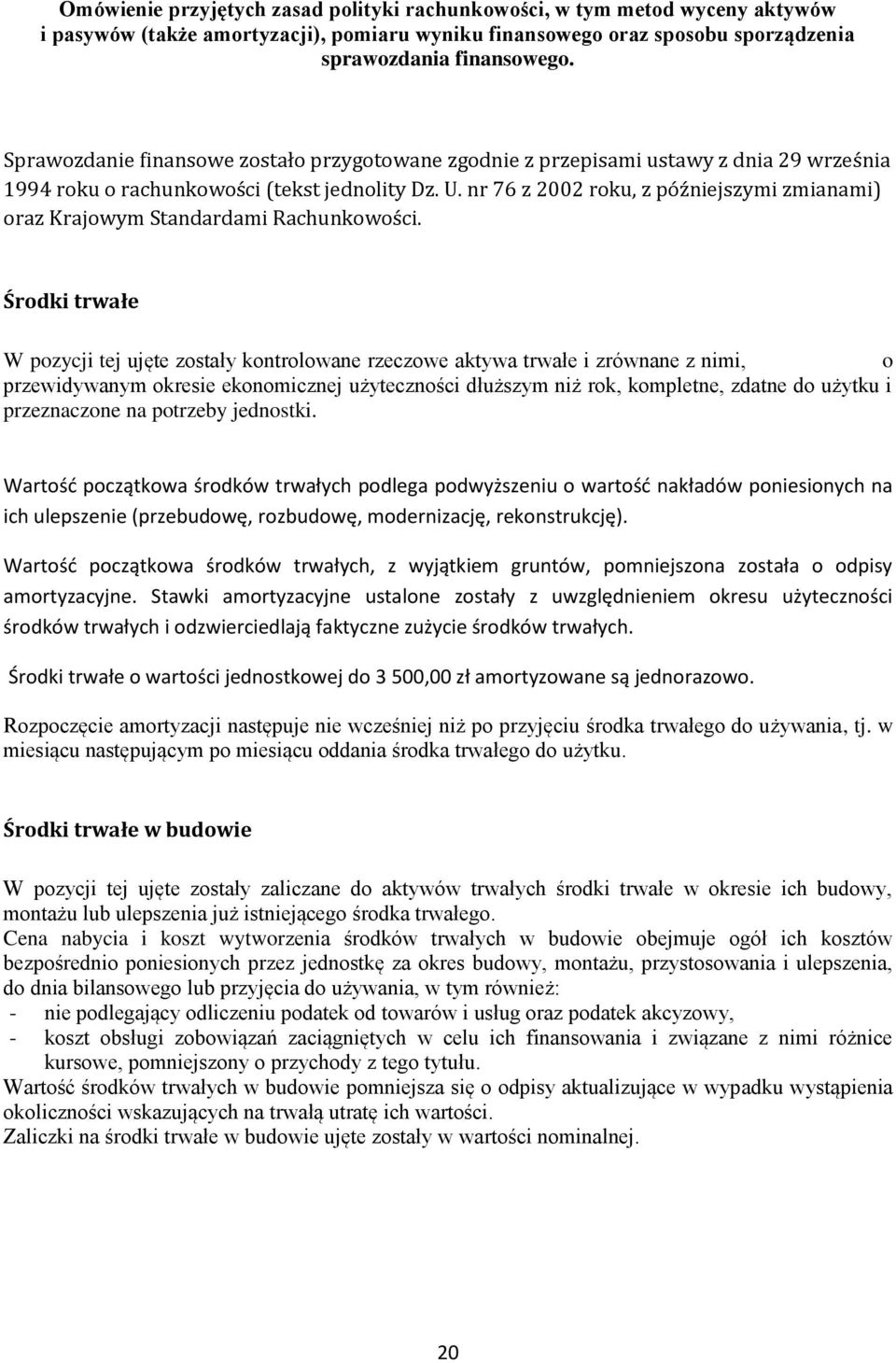 nr 76 z 2002 roku, z późniejszymi zmianami) oraz Krajowym Standardami Rachunkowości.