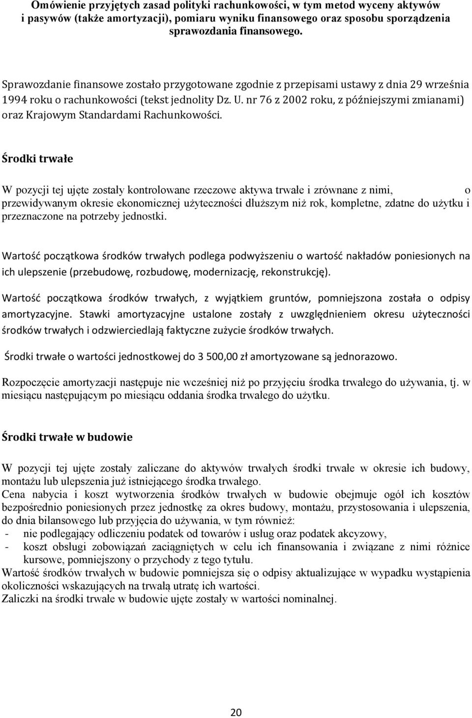 nr 76 z 2002 roku, z późniejszymi zmianami) oraz Krajowym Standardami Rachunkowości.