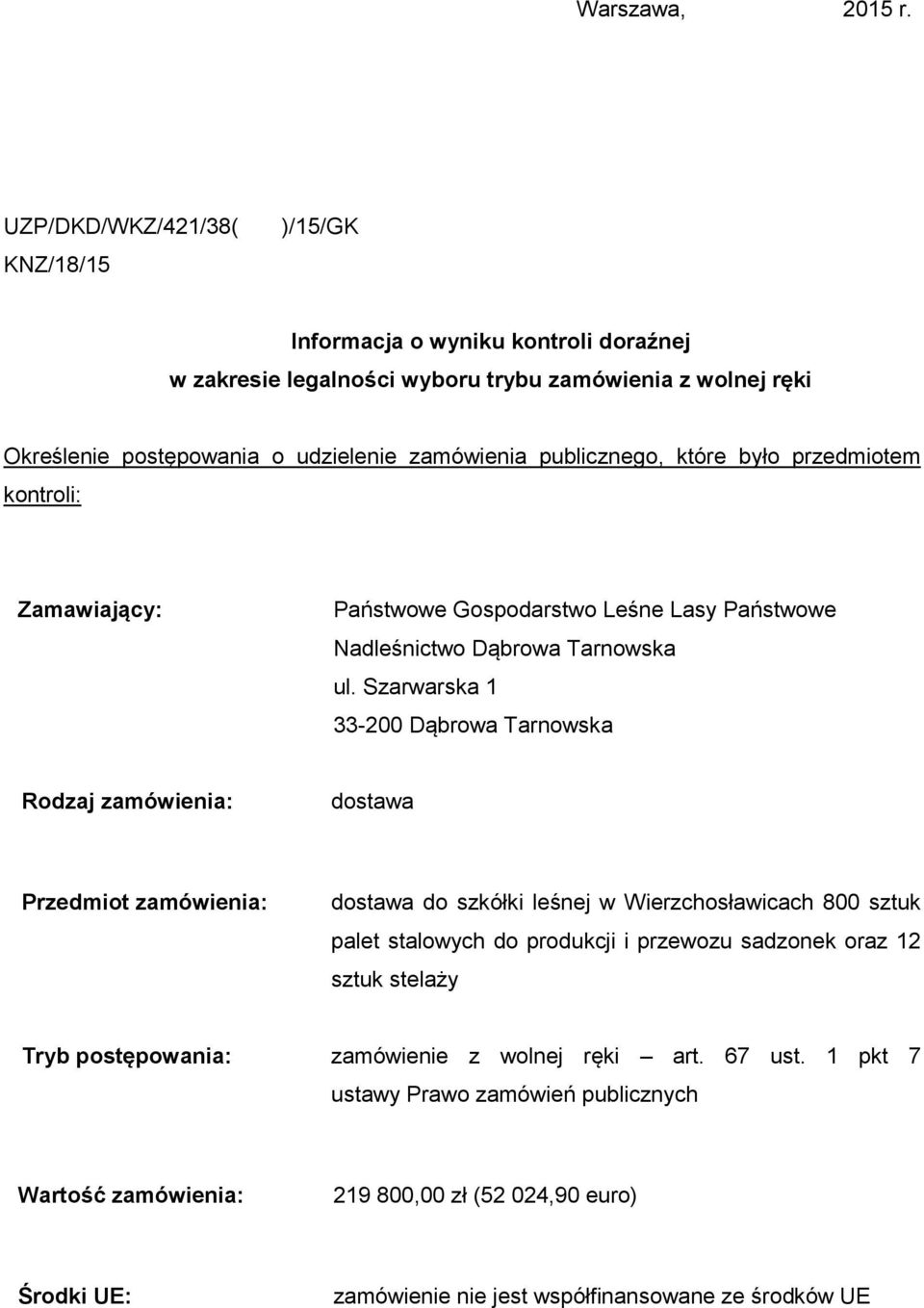 publicznego, które było przedmiotem kontroli: Zamawiający: Państwowe Gospodarstwo Leśne Lasy Państwowe Nadleśnictwo Dąbrowa Tarnowska ul.