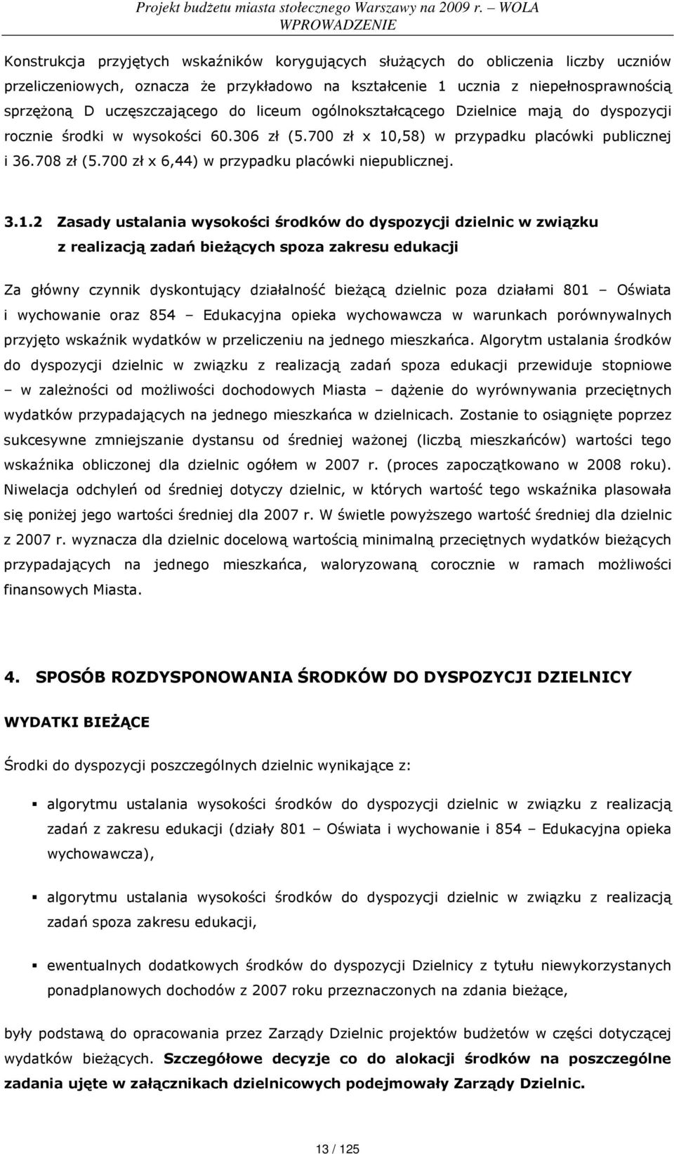 700 zł x 6,44) w przypadku placówki niepublicznej. 3.1.