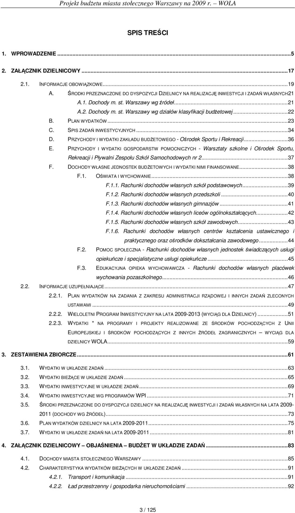 PRZYCHODY I WYDATKI ZAKŁADU BUDśETOWEGO - Ośrodek Sportu i Rekreacji...36 E.