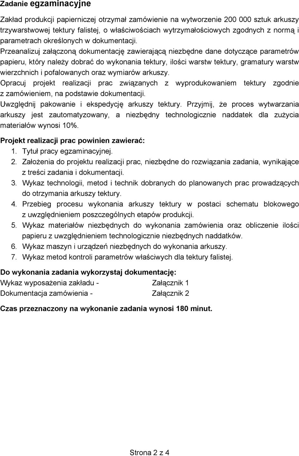 Przeanalizuj załączoną dokumentację zawierającą niezbędne dane dotyczące parametrów papieru, który należy dobrać do wykonania tektury, ilości warstw tektury, gramatury warstw wierzchnich i