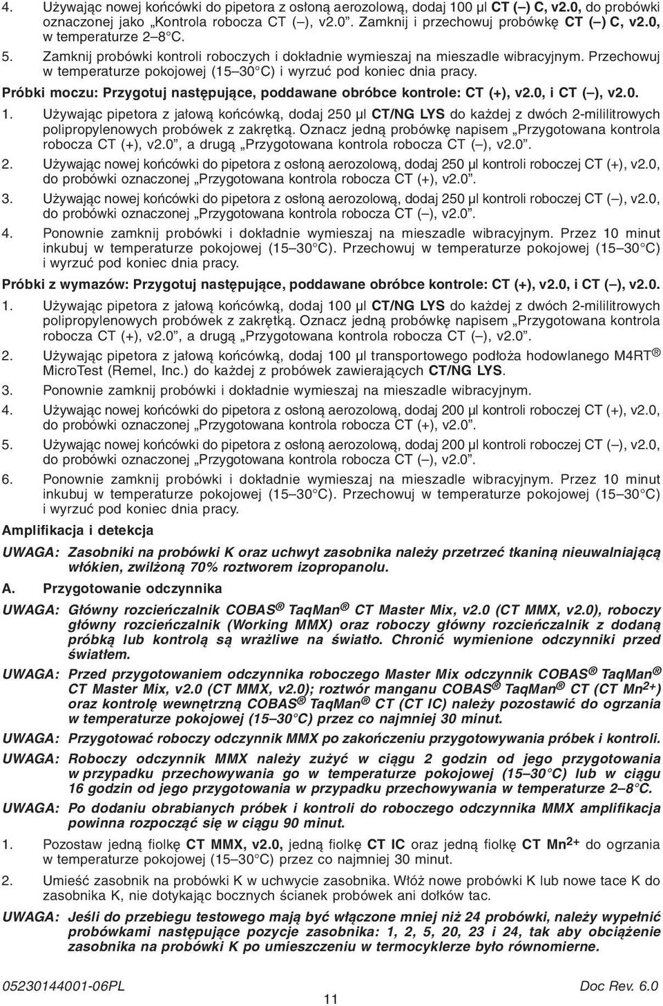 Próbki moczu: Przygotuj następujące, poddawane obróbce kontrole: CT (+), v2.0, i CT ( ), v2.0. 1.