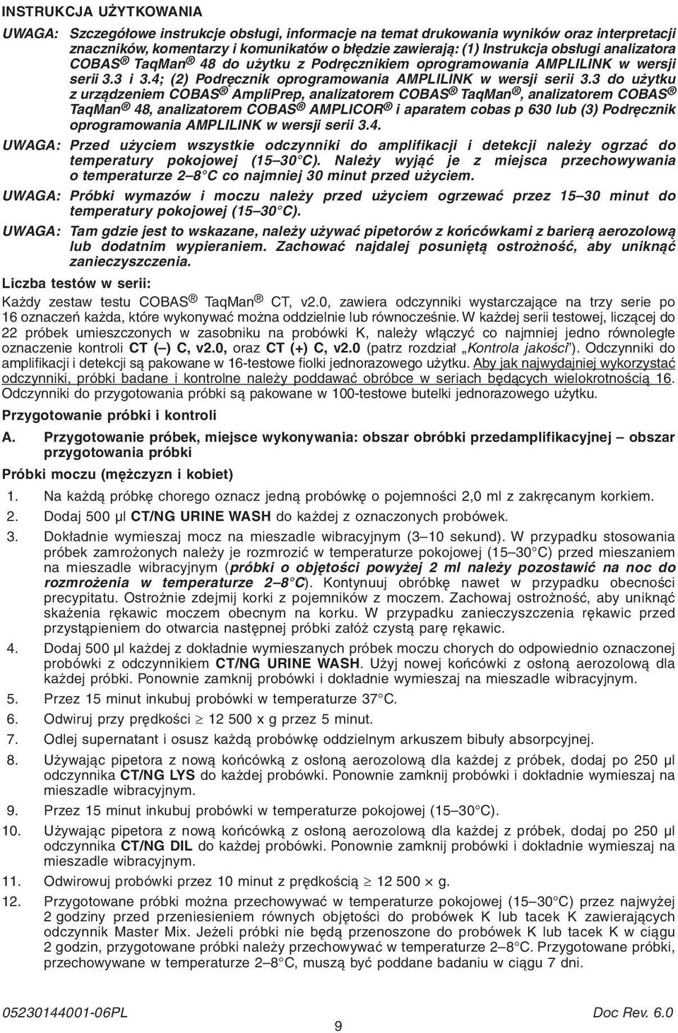 3 do użytku z urządzeniem COBAS AmpliPrep, analizatorem COBAS TaqMan, analizatorem COBAS TaqMan 48, analizatorem COBAS AMPLICOR i aparatem cobas p 630 lub (3) Podręcznik oprogramowania AMPLILINK w