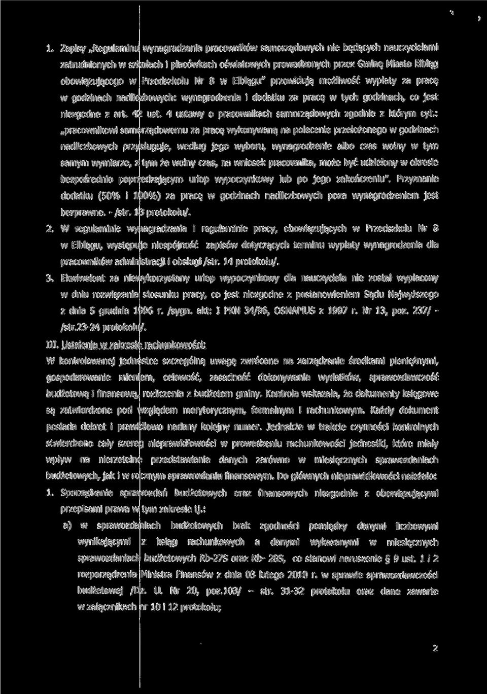 4 ustawy o pracownikach samorządowych zgodnie z którym cyt: pracownikowi samorządowemu za pracę wykonywaną na polecenie przełożonego w godzinach nadliczbowych przysługuje, według jego wyboru,