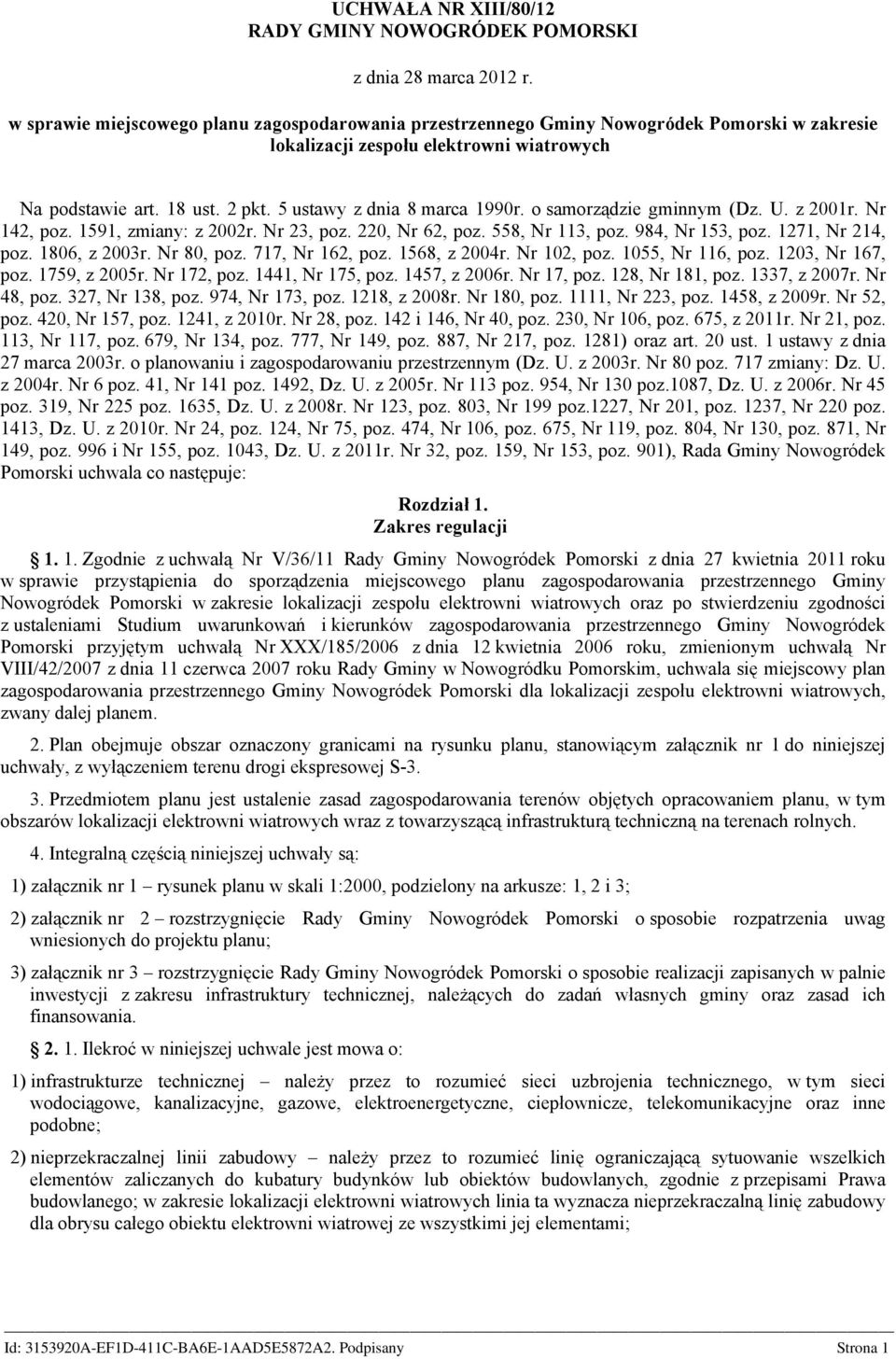 5 ustawy z dnia 8 marca 1990r. o samorządzie gminnym (Dz. U. z 2001r. Nr 142, poz. 1591, zmiany: z 2002r. Nr 23, poz. 220, Nr 62, poz. 558, Nr 113, poz. 984, Nr 153, poz. 1271, Nr 214, poz.