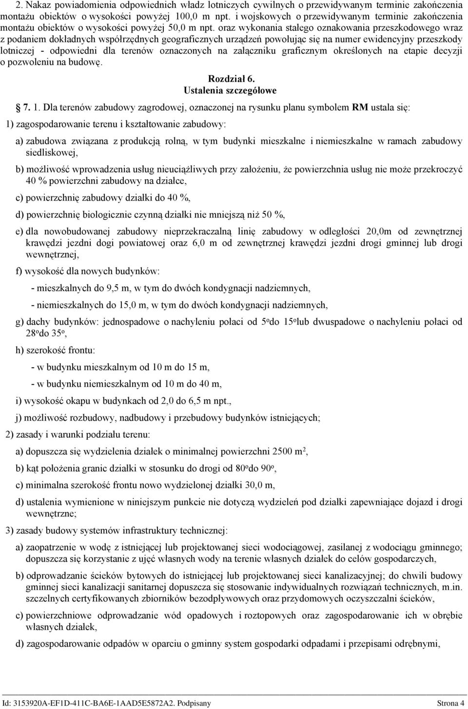 oraz wykonania stałego oznakowania przeszkodowego wraz z podaniem dokładnych współrzędnych geograficznych urządzeń powołując się na numer ewidencyjny przeszkody lotniczej - odpowiedni dla terenów