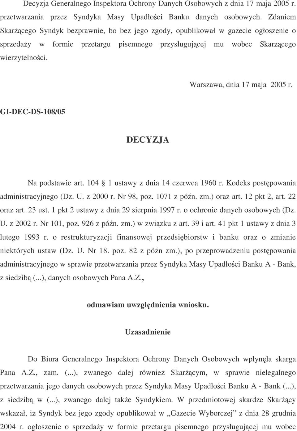 Warszawa, dnia 17 maja 2005 r. GI-DEC-DS-108/05 DECYZJA Na podstawie art. 104 1 ustawy z dnia 14 czerwca 1960 r. Kodeks postpowania administracyjnego (Dz. U. z 2000 r. Nr 98, poz. 1071 z pón. zm.