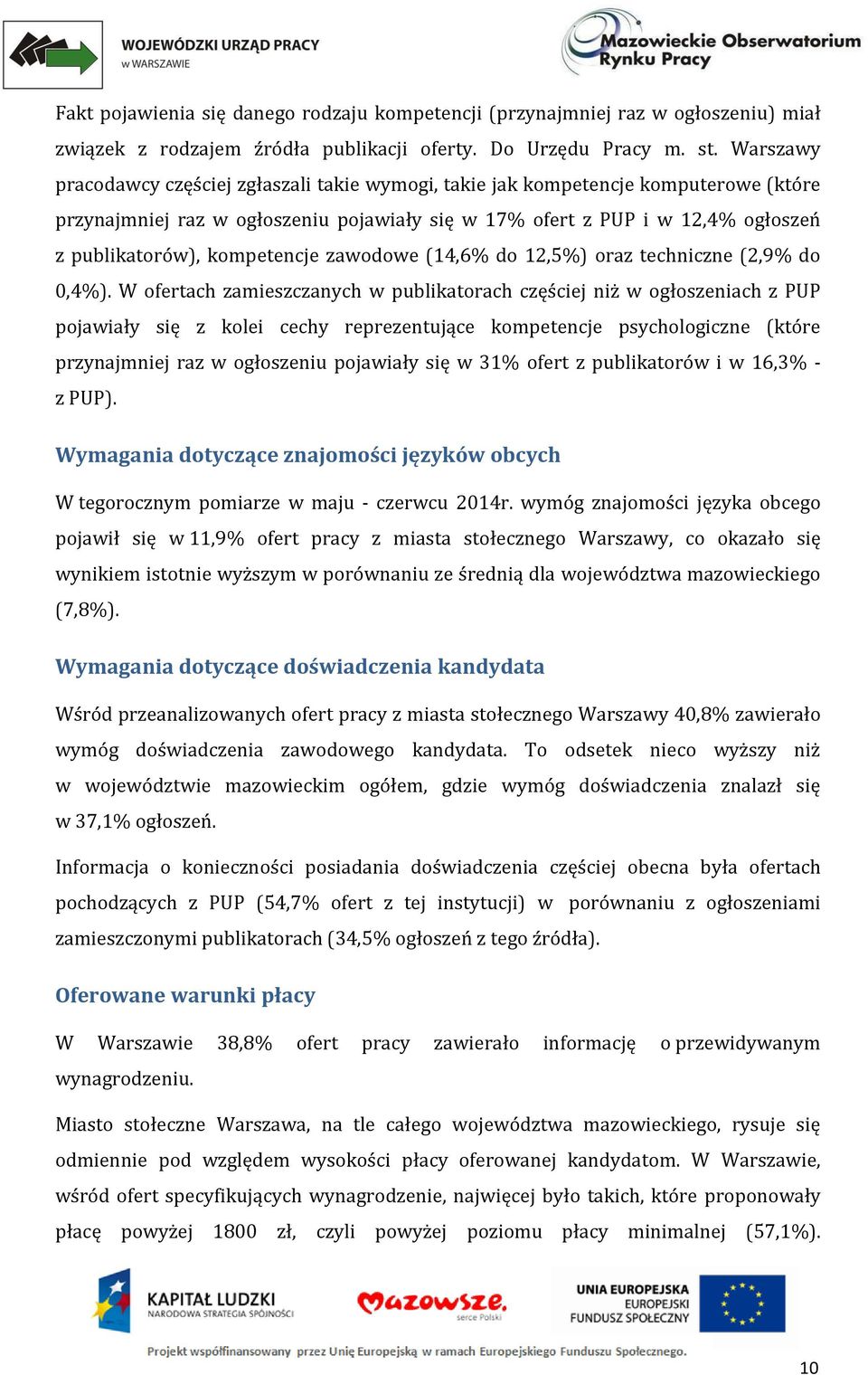 kompetencje zawodowe (14,6% do 12,5%) oraz techniczne (2,9% do 0,4%).