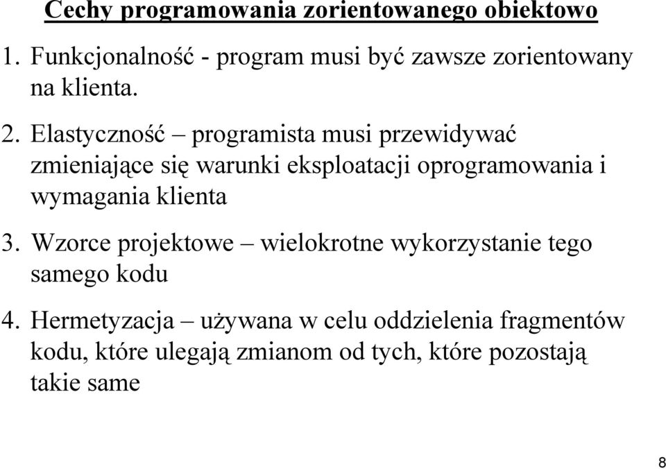 Elastyczność programista musi przewidywać zmieniające się warunki eksploatacji oprogramowania i
