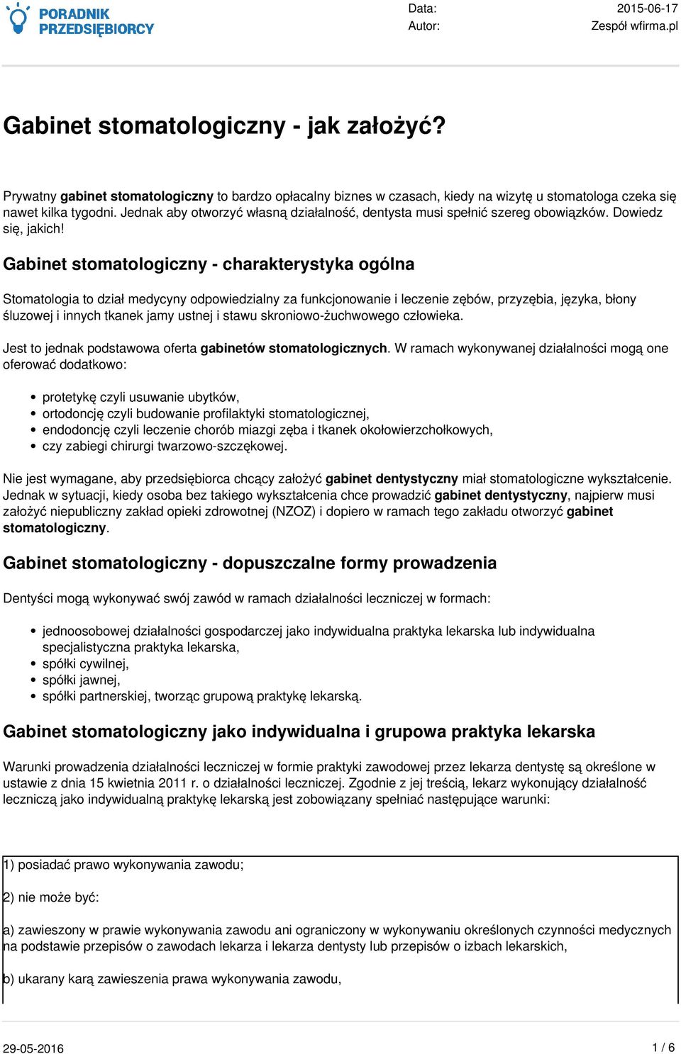 Gabinet stomatologiczny - charakterystyka ogólna Stomatologia to dział medycyny odpowiedzialny za funkcjonowanie i leczenie zębów, przyzębia, języka, błony śluzowej i innych tkanek jamy ustnej i