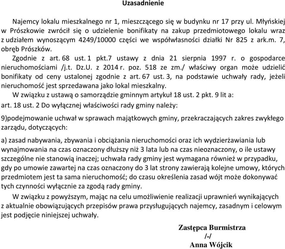 Zgodnie z art. 68 ust. 1 pkt.7 ustawy z dnia 21 sierpnia 1997 r. o gospodarce nieruchomościami /j.t. Dz.U. z 2014 r. poz. 518 ze zm.