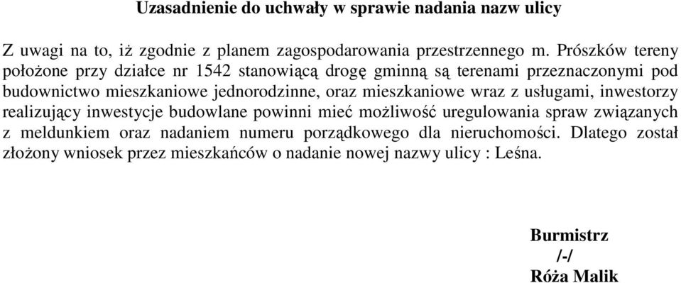 jednorodzinne, oraz mieszkaniowe wraz z usługami, inwestorzy realizujący inwestycje budowlane powinni mieć możliwość uregulowania spraw