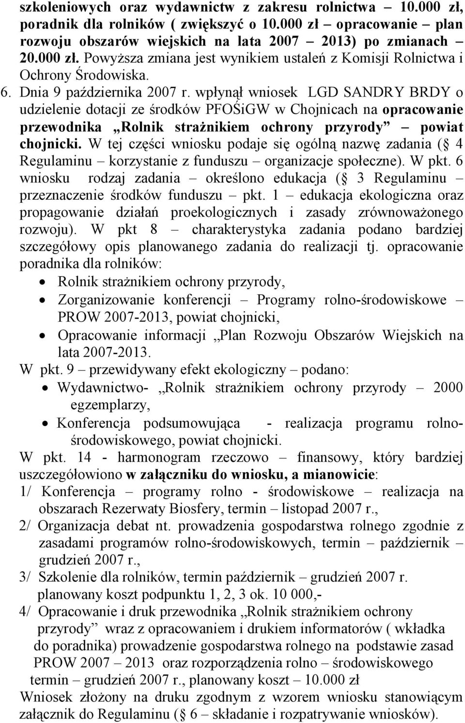 W tej części wniosku podaje się ogólną nazwę zadania ( 4 Regulaminu korzystanie z funduszu organizacje społeczne). W pkt.