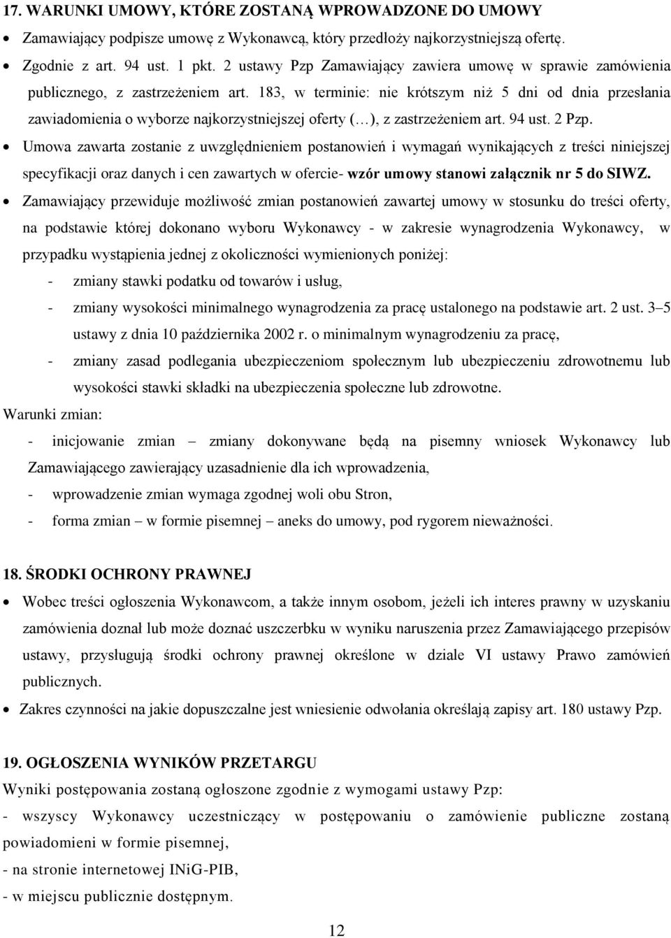 183, w terminie: nie krótszym niż 5 dni od dnia przesłania zawiadomienia o wyborze najkorzystniejszej oferty ( ), z zastrzeżeniem art. 94 ust. 2 Pzp.