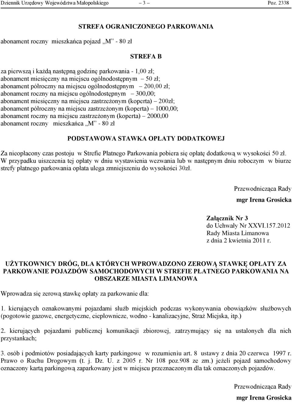 50 zł; abonament półroczny na miejscu ogólnodostępnym 200,00 zł; abonament roczny na miejscu ogólnodostępnym 300,00; abonament miesięczny na miejscu zastrzeżonym (koperta) 200zł; abonament półroczny