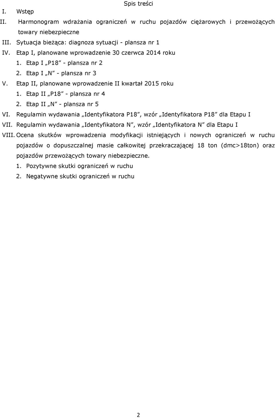 Etap II N - plansza nr 5 VI. Regulamin wydawania Identyfikatora P18, wzór Identyfikatora P18 dla Etapu I VII. Regulamin wydawania Identyfikatora N, wzór Identyfikatora N dla Etapu I VIII.