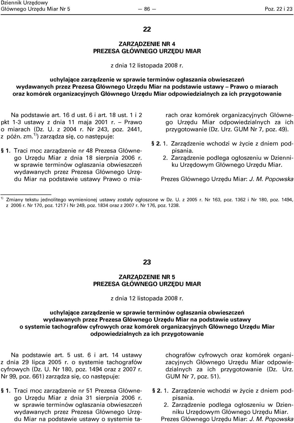 odpowiedzialnych za ich przygotowanie Na podstawie art. 16 d ust. 6 i art. 18 ust. 1 i 2 pkt 1-3 ustawy 11 maja 2001 r. Prawo o miarach (Dz. U. z 2004 r. Nr 243, poz. 2441, z późn. zm.