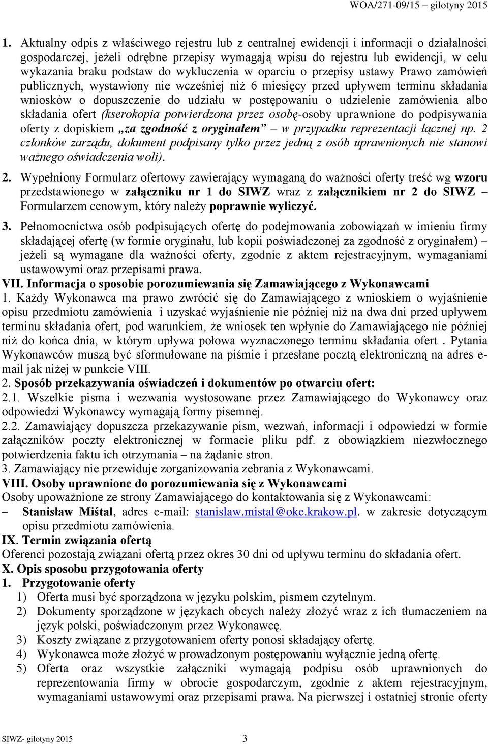 postępowaniu o udzielenie zamówienia albo składania ofert (kserokopia potwierdzona przez osobę-osoby uprawnione do podpisywania oferty z dopiskiem za zgodność z oryginałem w przypadku reprezentacji