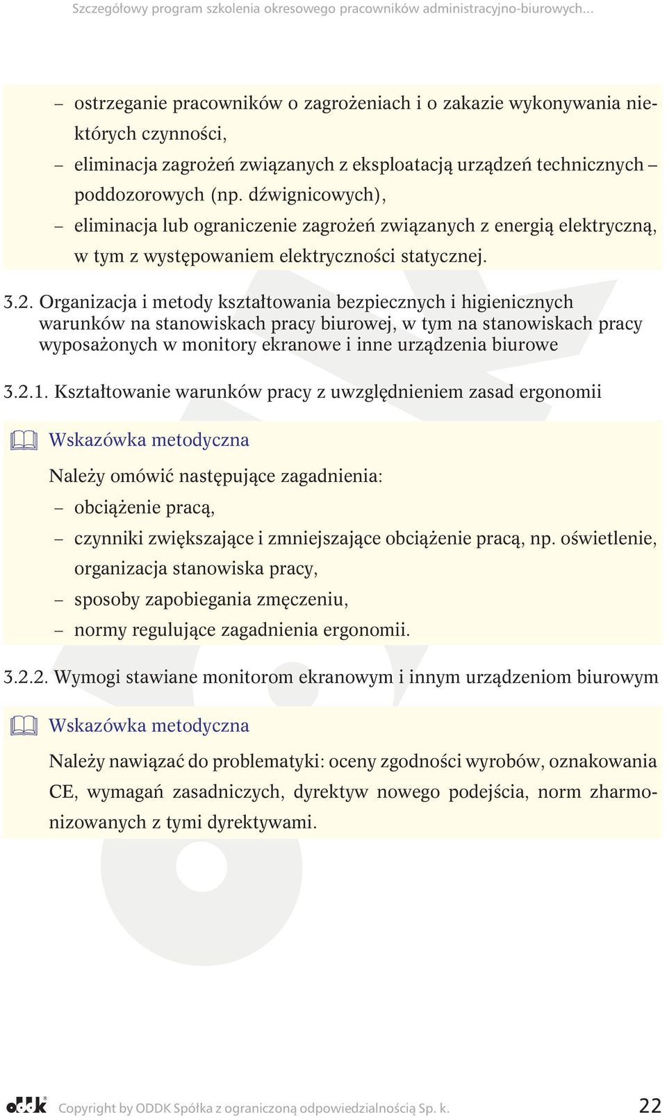 Organizacja i metody kształtowania bezpiecznych i higienicznych warunków na stanowiskach pracy biurowej, w tym na stanowiskach pracy wyposaŝonych w monitory ekranowe i inne urządzenia biurowe 3.2.1.