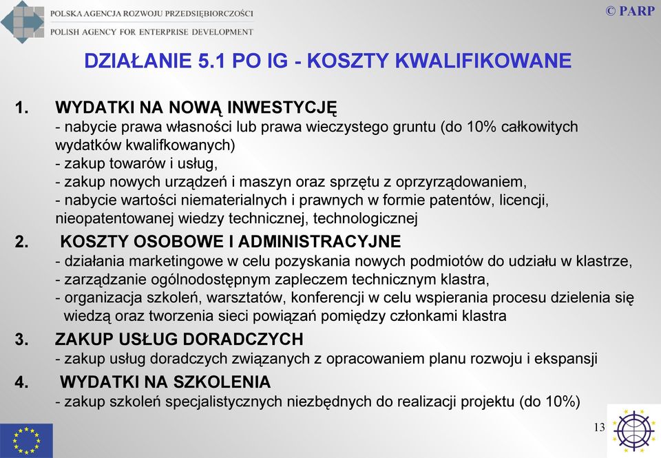 oprzyrządowaniem, - nabycie wartości niematerialnych i prawnych w formie patentów, licencji, nieopatentowanej wiedzy technicznej, technologicznej 2.