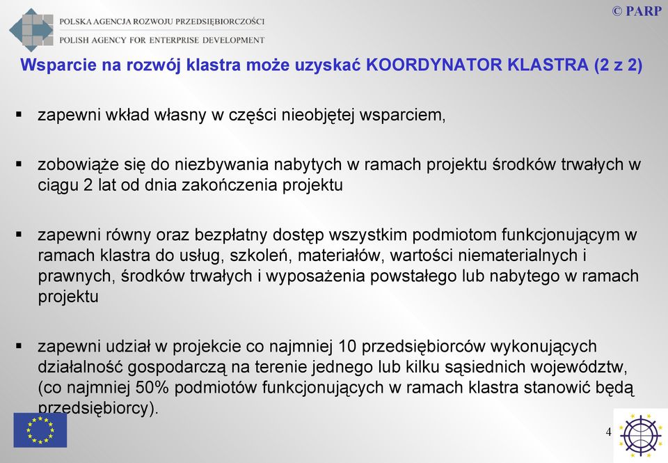 materiałów, wartości niematerialnych i prawnych, środków trwałych i wyposażenia powstałego lub nabytego w ramach projektu zapewni udział w projekcie co najmniej 10