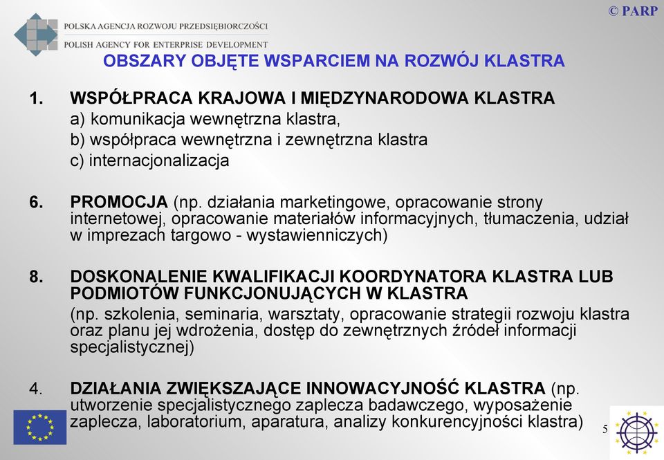 DOSKONALENIE KWALIFIKACJI KOORDYNATORA KLASTRA LUB PODMIOTÓW FUNKCJONUJĄCYCH W KLASTRA (np.