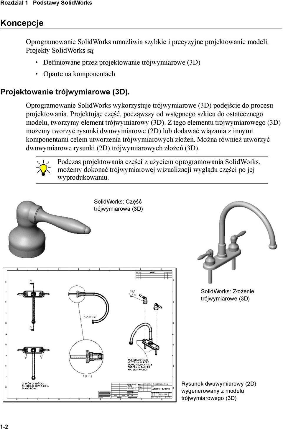 Oprogramowanie SolidWorks wykorzystuje trójwymiarowe (3D) podejście do procesu projektowania.