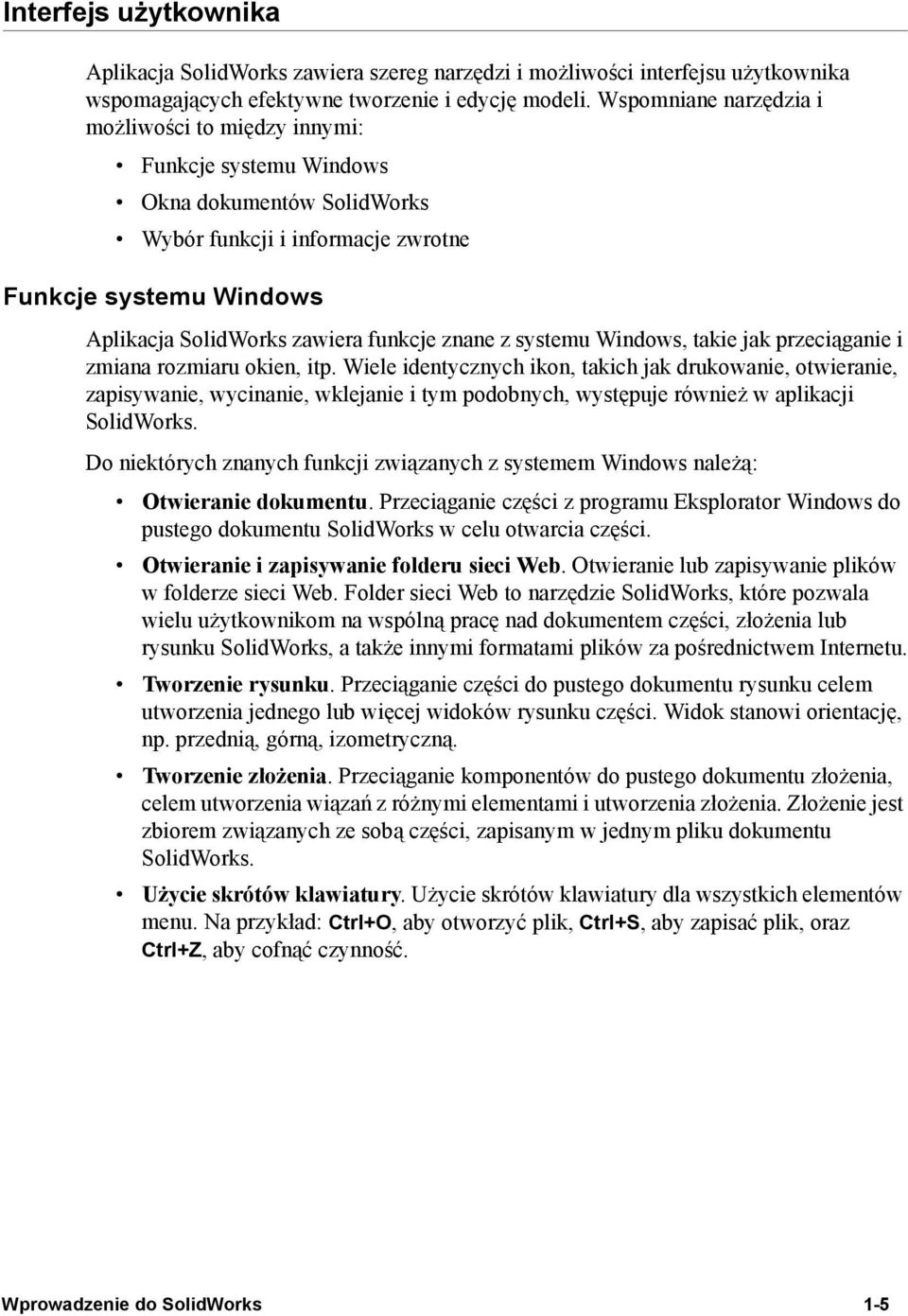 znane z systemu Windows, takie jak przeciąganie i zmiana rozmiaru okien, itp.