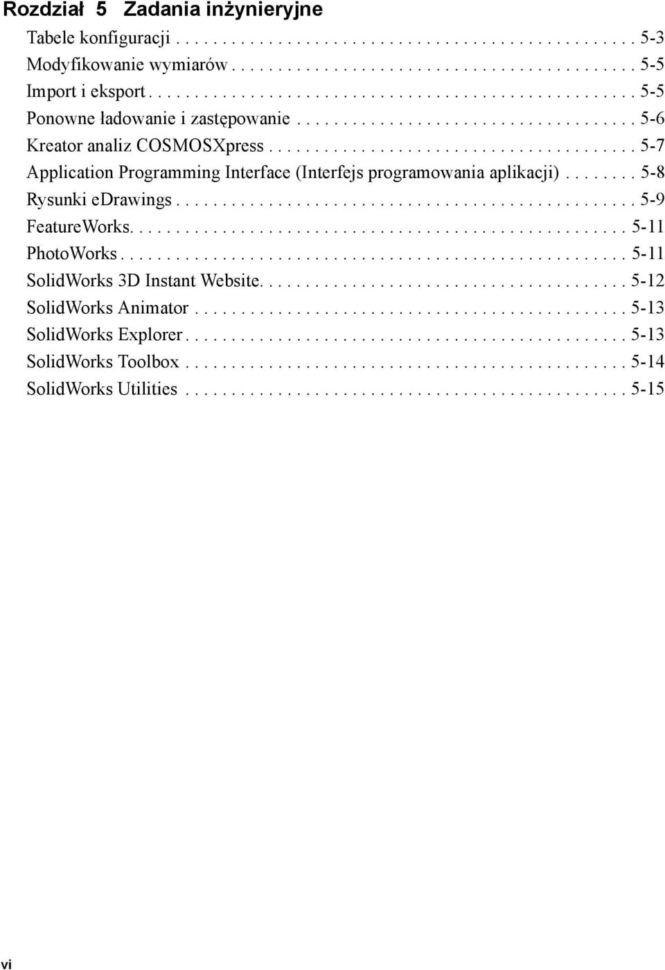 ....................................... 5-7 Application Programming Interface (Interfejs programowania aplikacji)........ 5-8 Rysunki edrawings.................................................. 5-9 FeatureWorks.