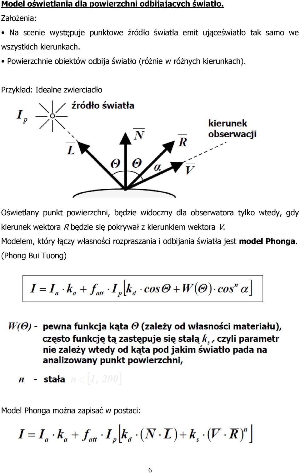 Powierzchnie obiektów odbija światło (różnie w różnych kierunkach).