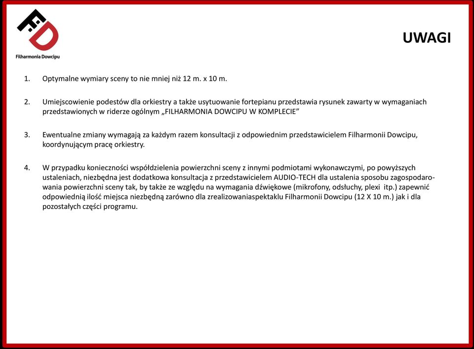 Ewentualne zmiany wymagają za każdym razem konsultacji z odpowiednim przedstawicielem Filharmonii Dowcipu, koordynującym pracę orkiestry. 4.