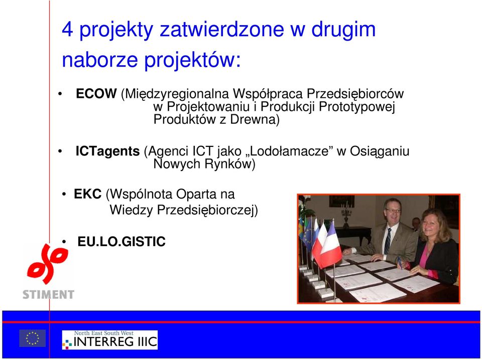 Prototypowej Produktów z Drewna) ICTagents (Agenci ICT jako Lodołamacze