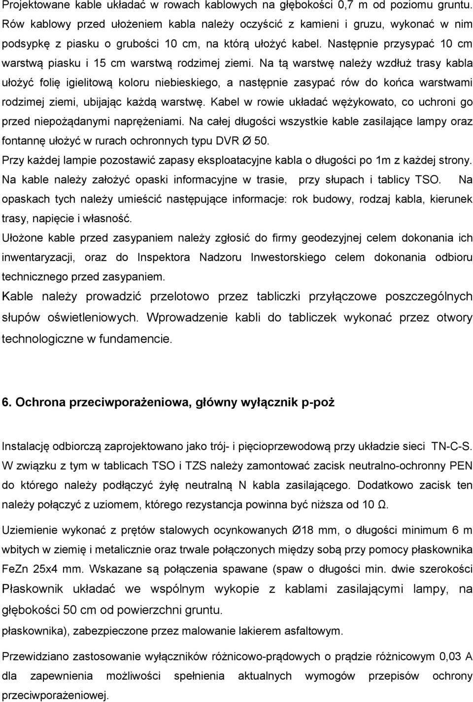 Następnie przysypać 10 cm warstwą piasku i 15 cm warstwą rodzimej ziemi.