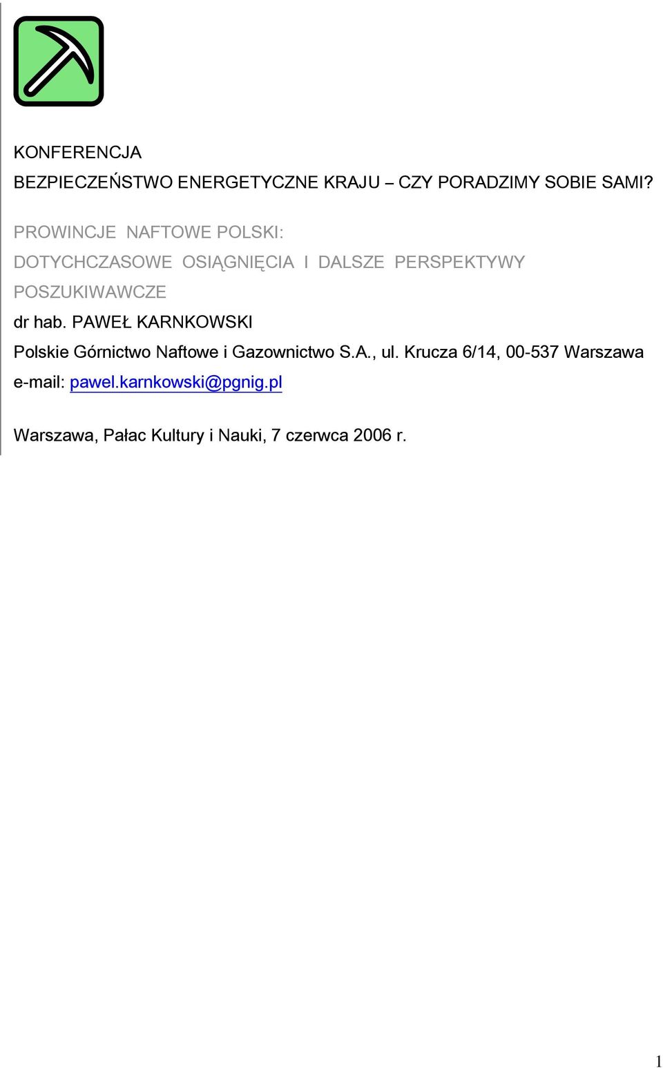 dr hab. PAWEŁ KARNKOWSKI Polskie Górnictwo Naftowe i Gazownictwo S.A., ul.