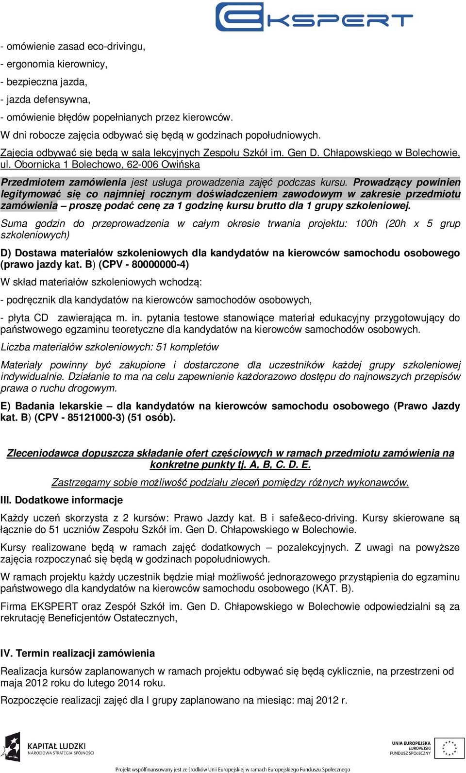 Obornicka 1 Bolechowo, 62-006 Owińska zamówienia proszę podać cenę za 1 godzinę kursu brutto dla 1 grupy szkoleniowej.