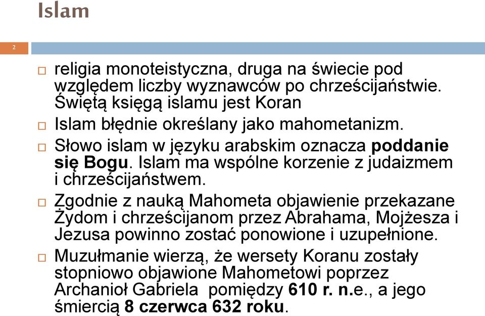 Islam ma wspólne korzenie z judaizmem i chrześcijaństwem.