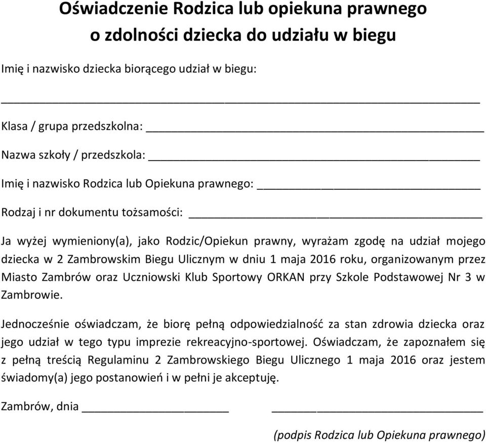 dniu 1 maja 2016 roku, organizowanym przez Miasto Zambrów oraz Uczniowski Klub Sportowy ORKAN przy Szkole Podstawowej Nr 3 w Zambrowie.