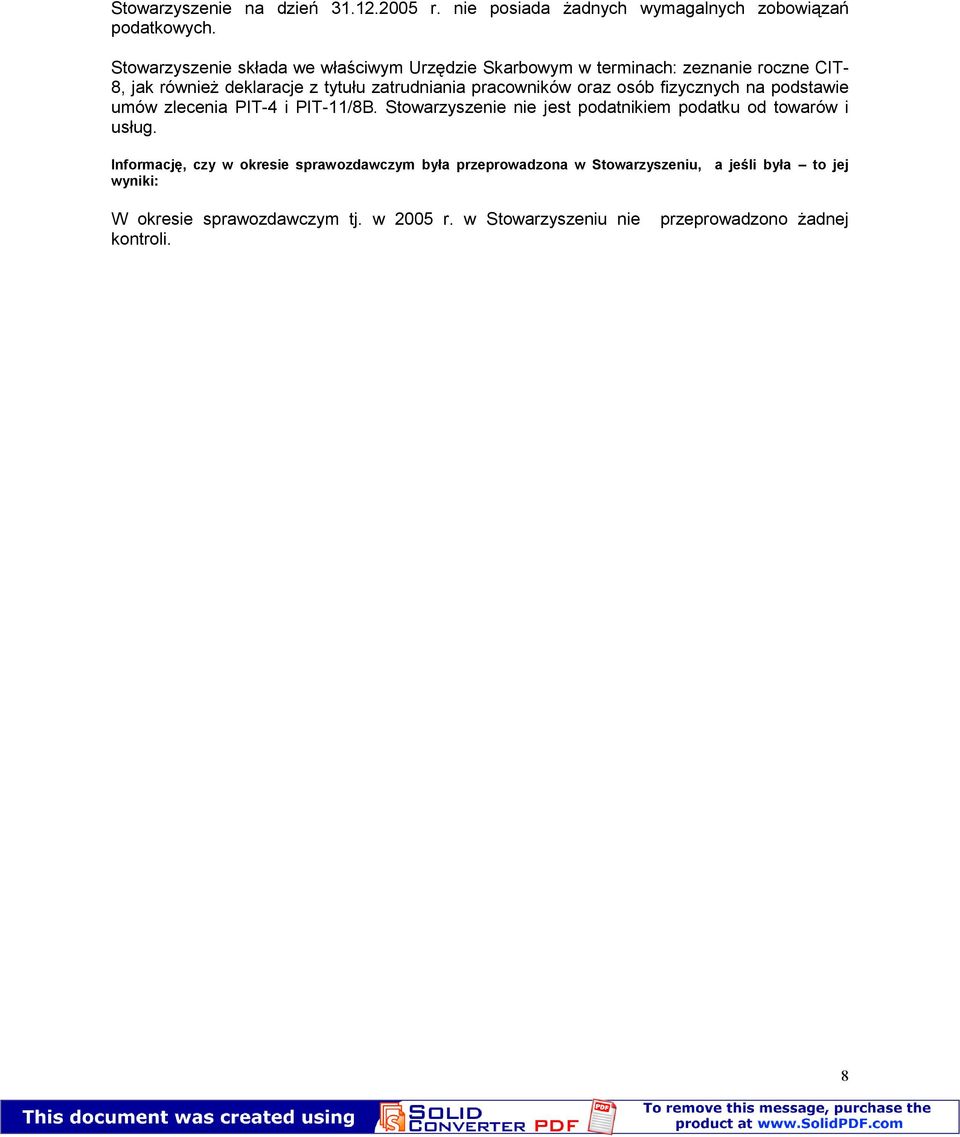 pracowników oraz osób fizycznych na podstawie umów zlecenia PIT-4 i PIT-11/8B. Stowarzyszenie nie jest podatnikiem podatku od towarów i usług.