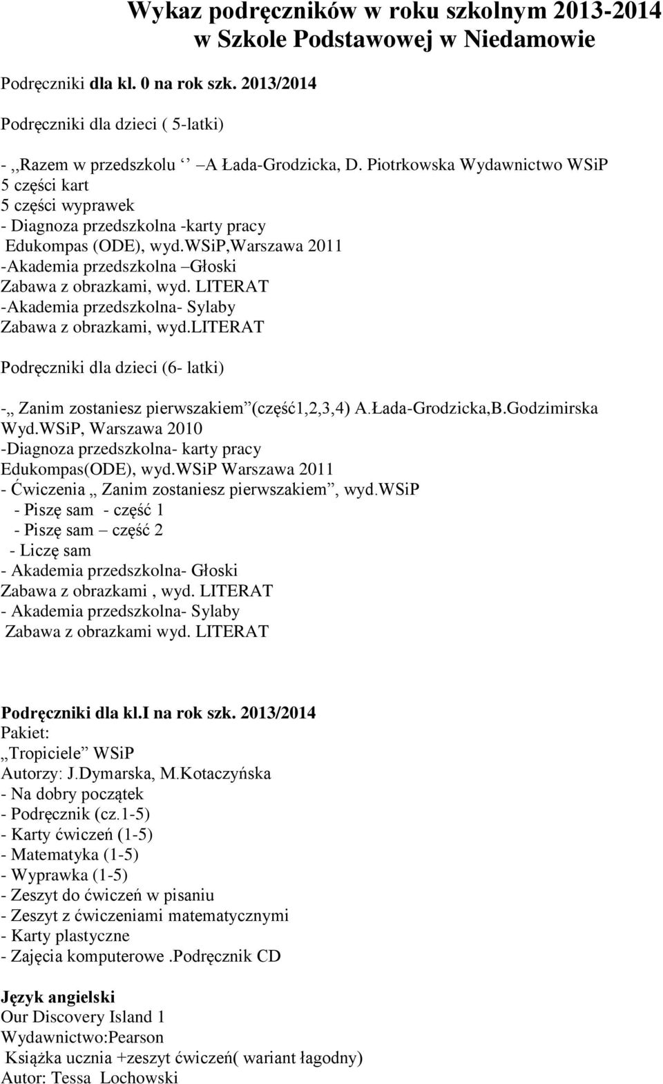 LITERAT -Akademia przedszkolna- Sylaby Zabawa z obrazkami, wyd.literat Podręczniki dla dzieci (6- latki) - Zanim zostaniesz pierwszakiem (część1,2,3,4) A.Łada-Grodzicka,B.